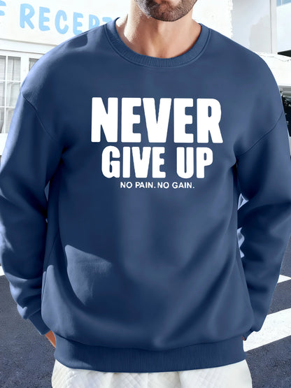 Never Give Up No Pain No Gain Prints Men Sweatshirt