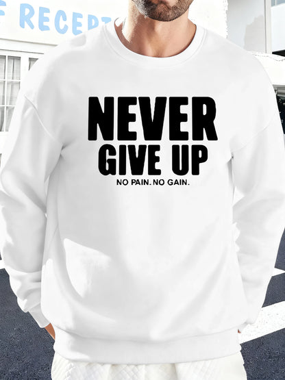 Never Give Up No Pain No Gain Prints Men Sweatshirt