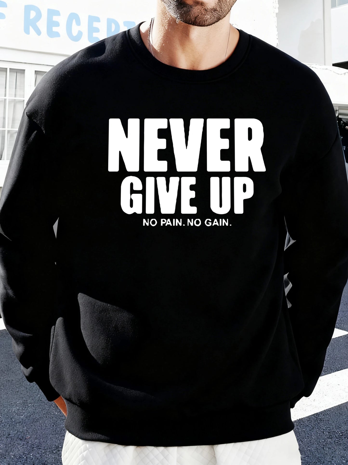 Never Give Up No Pain No Gain Prints Men Sweatshirt